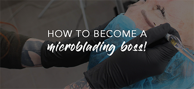 How to become a microblading boss